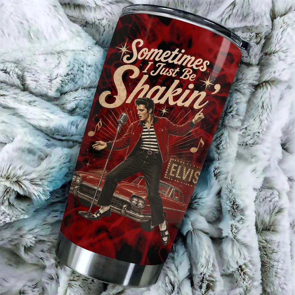 Sometimes I Just Be Shakin' ELV Tumbler Cup